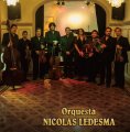 ORQUESTA NICOLAS LEDESMA オルケスタ・ニコラス・レデスマ 新黄金世代の巨匠たち