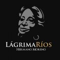 LAGRIMA RIOS HERMANO MORENO ラグリマ・リオス エルマノ・モレーノ