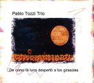 PABLO TOZZI TRÍO DE COMO LA LUNA DESPERTÓ A LOS GIRASOLES パブロ・トッシ・トリオ 月がヒマワリの目を覚ます方法から