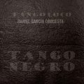 TANGOLOCO - Daniel García Orquesta TANGO NEGRO タンゴロコ（ダニエル・ガルシア・オルケスタ） タンゴ・ネグロ