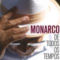 MONARCO MONARCO DE TODOS OS TEMPOS モナルコ モナルコ・ヂ・トードス・オス・テンポス