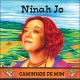 NINAH JO CAMINHOS DE MIM ニナー・ジョ カミーニョス・ヂ・ミン