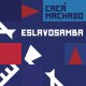 CACÁ MACHADO ESLAVOSAMBA カカー・マシャード エスラヴォサンバ