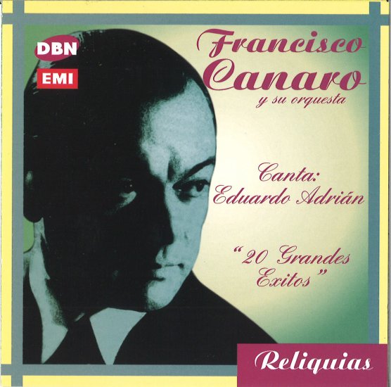 FRANCISCO CANARO 20 EXITOS CANTA EDUARDO ADRIAN フランシスコ・カナロ 20ヒット集（E・アドリアンが歌う） - ウインドウを閉じる