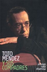 TOTO MENDEZ Y SUS COMPADRES EN VIVO EN SALA ZITARROSA トト・メンデス サラ・シタローサ（ライヴ盤） - ウインドウを閉じる