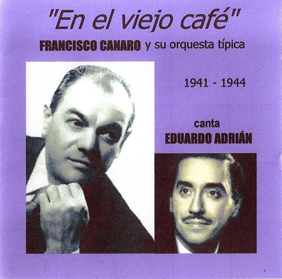FRANCISCO CANARO Y SU ORQUESTA TIPICA EN EL VIEJO CAFÉ 1941-1944 フランシスコ・カナロ・ティピカ楽団 エン・エル・ビエホ・カフェ（1941-1944） - ウインドウを閉じる