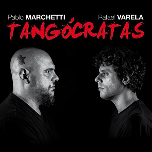 PABLO MARCHETTI - RAFAEL VARELA TANGÓCRATAS パブロ・マルチェッティ＆ラファエル・バレーラ タンゴクラタス - ウインドウを閉じる