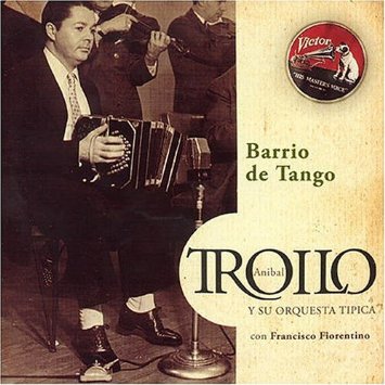 ANIBAL TROILO BARRIO DE TANGO アニバル・トロイロ バリオ・デ・タンゴ - ウインドウを閉じる