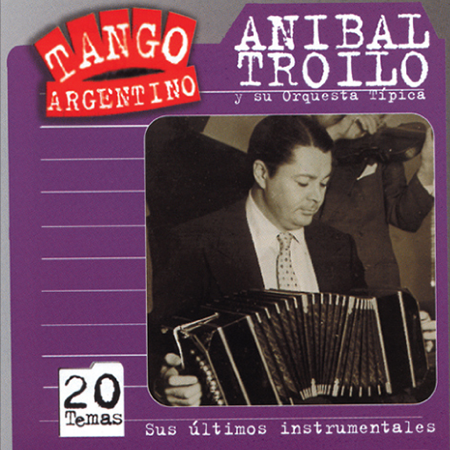 ANIBAL TROILO SUS ULTIMOS INSTRUMENTALES アニバル・トロイロ 最後のインストゥルメンタル曲集