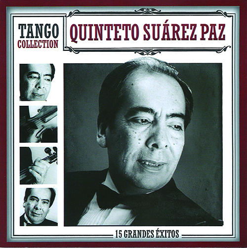 QUINTETO SUAREZ PAZ TANGO COLLECTION キンテート・スアレス・パス タンゴ・コレクション〜大ヒット15曲集 - ウインドウを閉じる