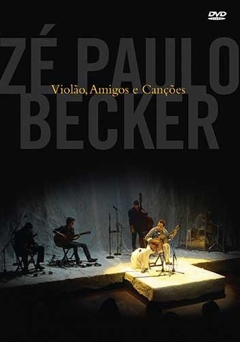 ZÉ PAULO BECKER VIOLÃO, AMIGOS E CANÇÕES (DVD) ゼ・パウロ・ベッケル ヴィオラォン、アミーゴ・イ・カンソンイス（DVD） - ウインドウを閉じる