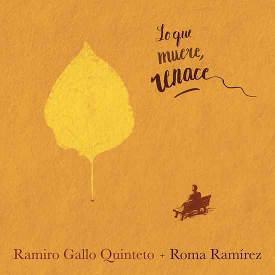 RAMIRO GALLO QUINTETO + ROMA RAMIREZ LO QUE MUERE RENACE ラミロ・ガジョ・キンテート + ロマ・ラミレス ロ・ケ・ムエレ・レナセ - ウインドウを閉じる